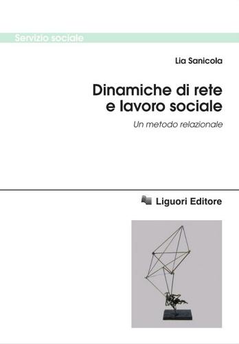 Dinamiche di rete e lavoro sociale. Un metodo relazionale. E-book di Lia Sanicola edito da Liguori
