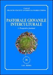 Pastorale giovanile interculturale. Prospettive fondanti vol.1 edito da LAS