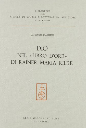 Dio nel «Libro d'ore» di Rainer Maria Rilke di Vittorio Mathieu edito da Olschki