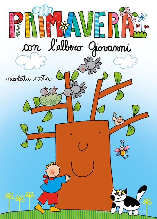 Primavera con l'albero Giovanni. Ediz. a colori di Nicoletta Costa edito da Emme Edizioni