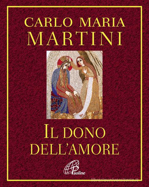 Il dono dell'amore di Carlo Maria Martini edito da Paoline Editoriale Libri
