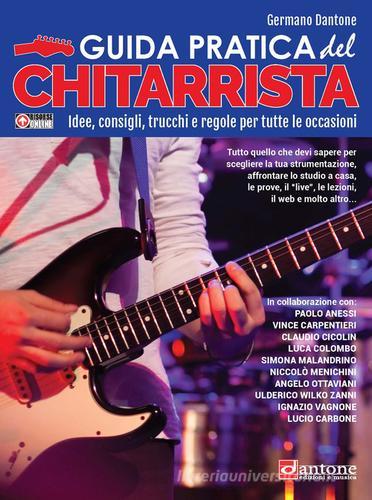 Guida pratica del chitarrista. Idee, consigli, trucchi e regole per tutte le occasioni di Germano Dantone edito da Dantone Edizioni e Musica