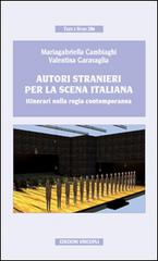 Autori stranieri per la scena italiana. Itinerari nella regia contemporanea di Mariagabriella Cambiaghi, Valentina Garavaglia edito da Unicopli