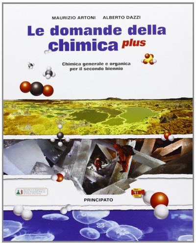 Le domande della chimica plus. Con e-book. Con espansione online. LibroLIM. Per le Scuole superiori di Artoni, Dazzi edito da Principato