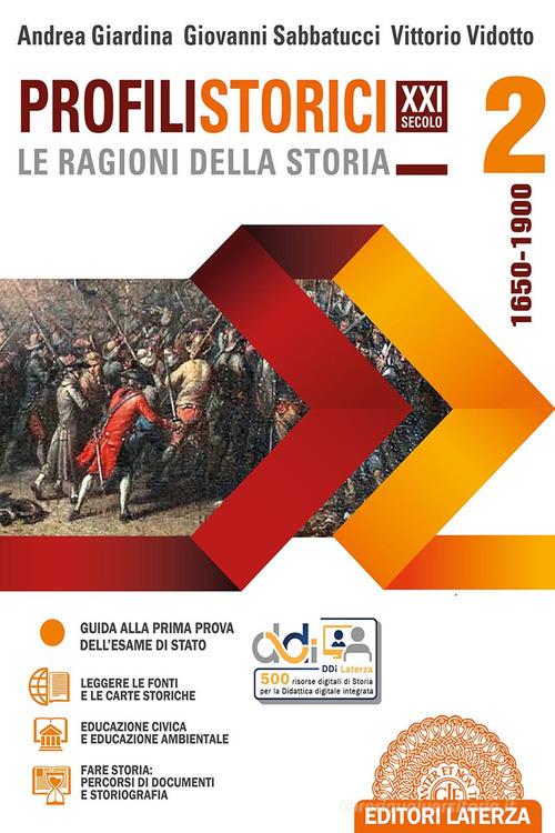 Profili storici XXI secolo le ragioni della storia. Per le Scuole superiori. Con e-book. Con espansione online vol.2 di Andrea Giardina, Giovanni Sabbatucci, Vittorio Vidotto edito da Laterza Edizioni Scolastiche