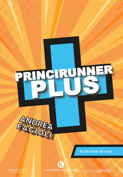 Libro Princirunner plus. 42.195 storie di corsa di Andrea Fagioli Kronos di Kimerik