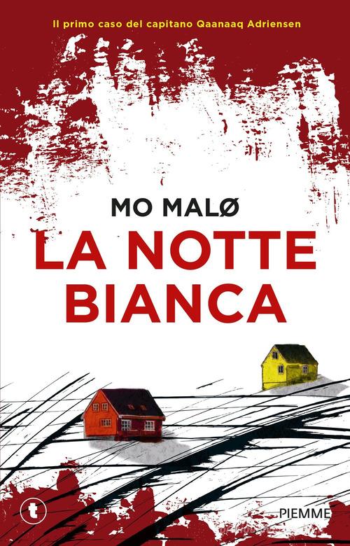 La notte bianca. Un giallo inuit di Mo Malø edito da Piemme