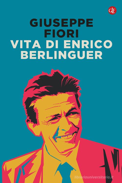 Vita di Enrico Berlinguer. Nuova ediz. di Giuseppe Fiori edito da Laterza