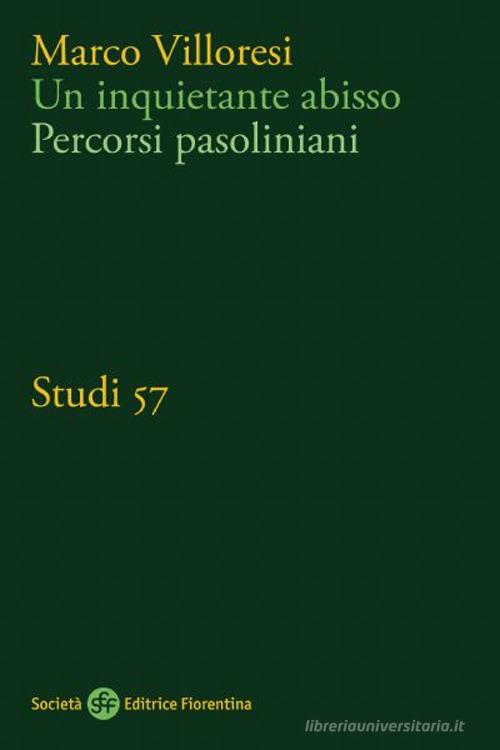 Un inquietante abisso. Percorsi pasoliniani di Marco Villoresi edito da Società Editrice Fiorentina