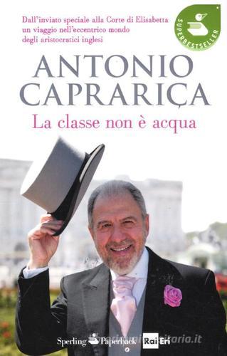 La classe non è acqua di Antonio Caprarica edito da Sperling & Kupfer