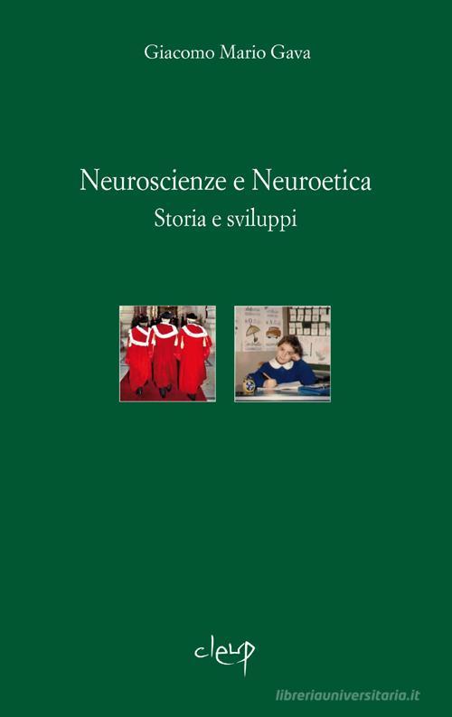 Neuroscienze e neuroetica. Storia e sviluppi di Giacomo M. Gava edito da CLEUP