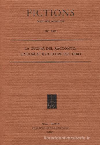 La cucina del racconto. Linguaggi e culture del cibo edito da Fabrizio Serra Editore