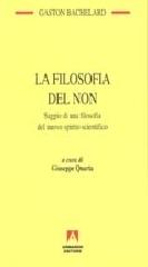 La filosofia del non. Saggio di una filosofia del nuovo spirito scientifico di Gaston Bachelard edito da Armando Editore