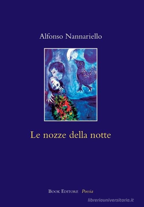 Le nozze della notte di Alfonso Nannariello edito da Book Editore