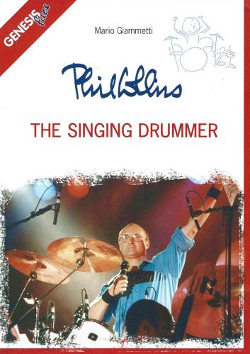 Phil Collins. The singing drummer di Mario Giammetti edito da Edizioni Segno
