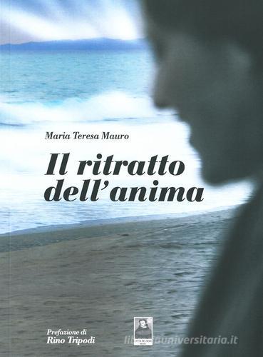 Il ritratto dell'anima di M. Teresa Mauro edito da Città del Sole Edizioni