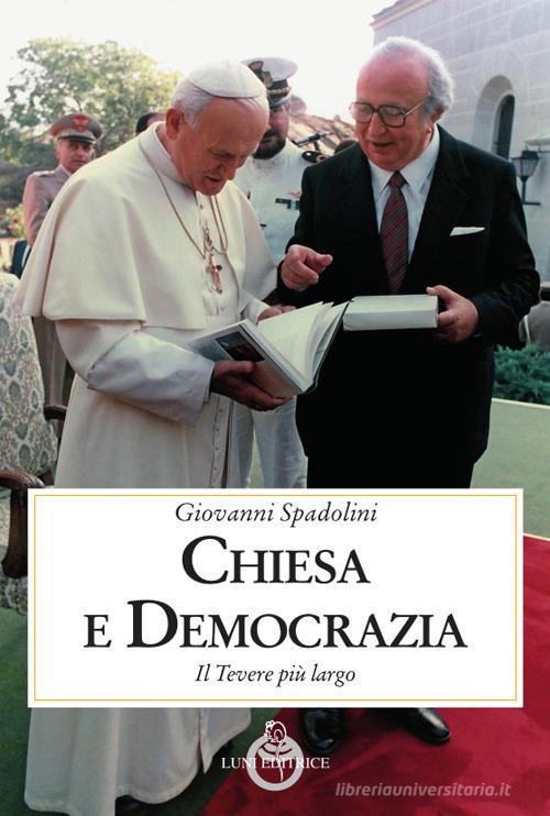 Chiesa e democrazia di Giovanni Spadolini edito da Luni Editrice