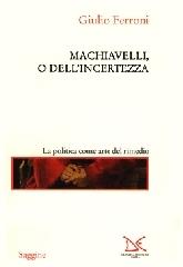 Machiavelli, o dell'incertezza di Giulio Ferroni edito da Donzelli