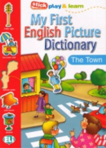 My First English Picture Dictionary. The Town edito da ELI