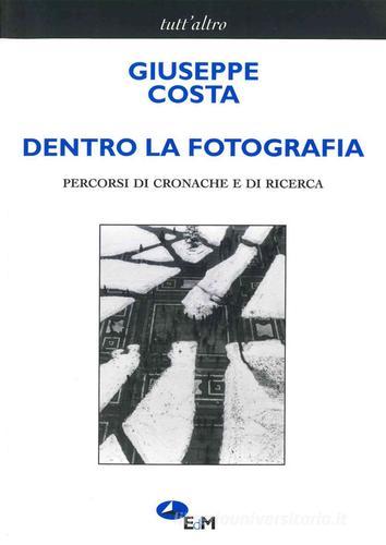 Dentro la fotografia. Percorsi di cronache e di ricerche di Giuseppe Costa edito da Edizioni della Meridiana