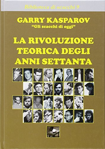 La rivoluzione teorica degli anni Settanta di Garry Kasparov edito da Ediscere