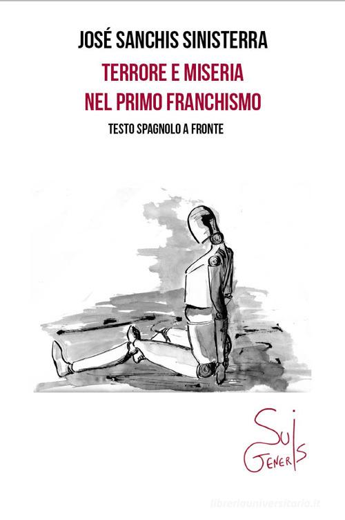 Terrore e miseria nel primo franchismo. Testo spagnolo a fronte. Ediz. bilingue di José Sanchis Sinisterra edito da SuiGeneris