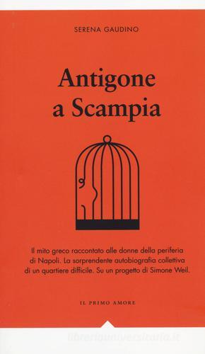 Antigone a Scampia di Serena Gaudino edito da Effigie