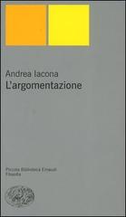 L' argomentazione di Andrea Iacona edito da Einaudi