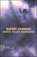 Morte di un'assassina di Rupert Thomson edito da Einaudi