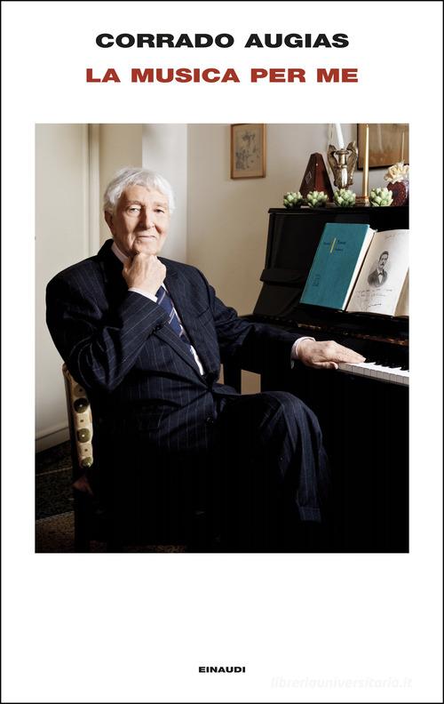 La musica per me di Corrado Augias edito da Einaudi