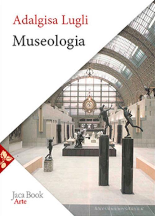 Museologia di Adalgisa Lugli edito da Jaca Book