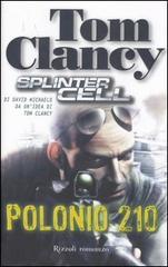 Polonio 210. Splinter cell di Tom Clancy, David Michaels edito da Rizzoli