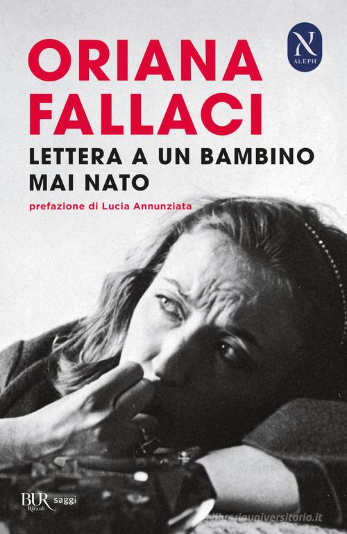 Lettera ad un bambino mai nato di Oriana Fallaci edito da Rizzoli