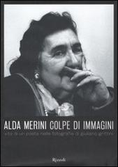Alda Merini. Colpe d'immagini. Vita di un poeta nelle fotografie di Giuliano Grittini edito da Rizzoli