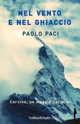 Nel vento e nel ghiaccio di Paolo Paci edito da Sperling & Kupfer