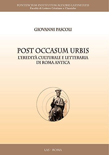 Post occasum urbis. L'eredità culturale e letteraria di Roma antica di Giovanni Pascoli edito da LAS