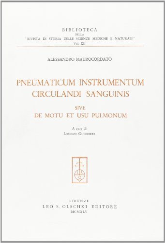 Pneumaticum instrumentum circulandi sanguinis sive de motu et usu pulmonum di Alessandro Maurocordato edito da Olschki