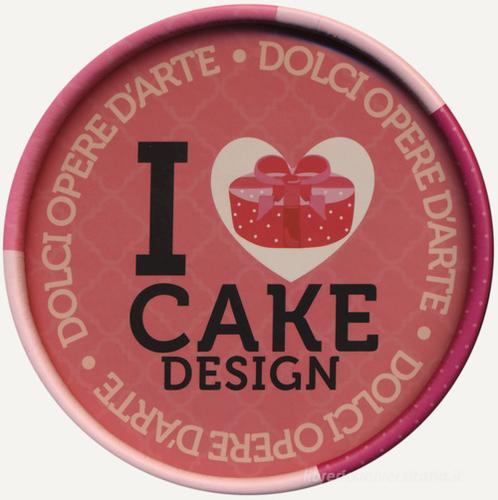 I love cake design. Dolci opere d'arte. Con gadget edito da Newton Compton Editori