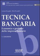 Tecnica bancaria. Economia e gestione delle imprese bancarie di Antonio Pescaglini, Rino Pescaglini edito da Edizioni Giuridiche Simone