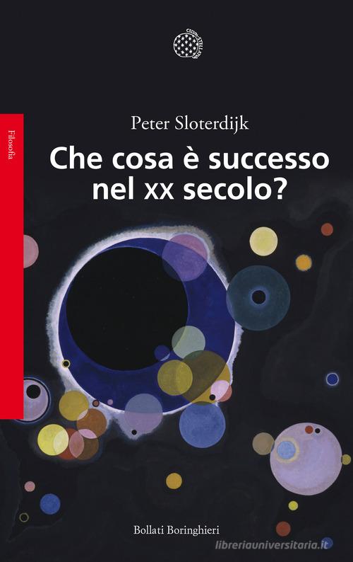 Che cosa è successo nel XX secolo? di Peter Sloterdijk edito da Bollati Boringhieri