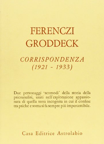 Corrispondenza (1921-1933) di Sándor Ferenczi, Georg Groddeck edito da Astrolabio Ubaldini