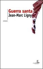 Guerra santa di Jean-Marc Ligny edito da Fanucci