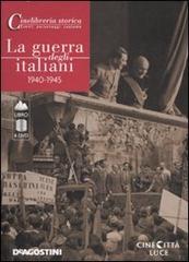 La guerra degli italiani. 1940-1945. 4 DVD. Con libro edito da De Agostini