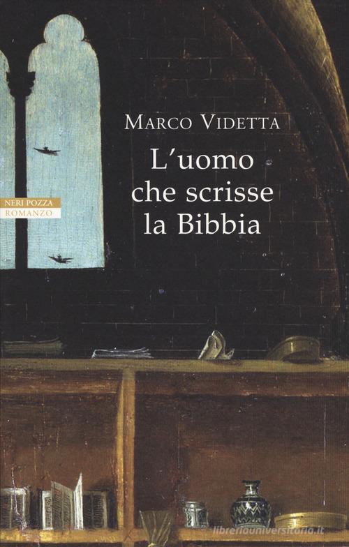 L' uomo che scrisse la Bibbia di Marco Videtta edito da Neri Pozza