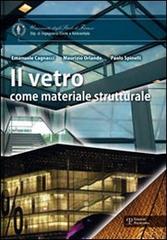 Il vetro come materiale strutturale di Emanuele Cagnacci, Maurizio Orlando, Paolo Spinelli edito da Polistampa