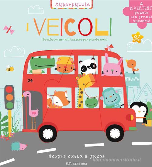 I veicoli. Scopri, conta e gioca! Ediz. a colori edito da Crealibri