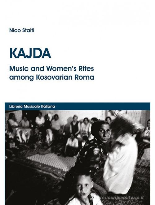 Kajda. Music and women's rites among Kosovarian Roma. Con DVD di Nico Staiti edito da LIM