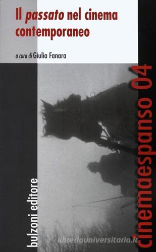 Il passato nel cinema contemporaneo di Giulia Fanara edito da Bulzoni