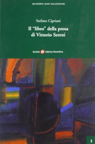 Il libro della prosa di Vittorio Sereni di Stefano Cipriani edito da Società Editrice Fiorentina