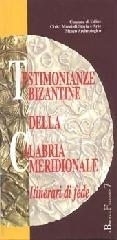 Testimonianze bizantine della Calabria meridionale. Itinerari di fede. Catalogo della mostra (Udine) di Giacomo Oliva edito da Editreg